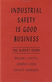 Industrial Safety is Good Business : The DuPont Story (Industrial Health  Safety)