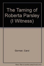 The Taming of Roberta Parsley (I Witness)