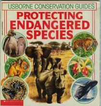 Protecting Endangered Species (Usborne Conservation Guides)