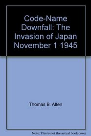 Code-Name Downfall: The Invasion of Japan, November 1, 1945