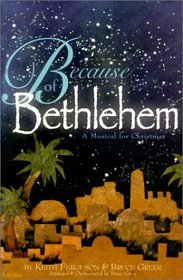 Because of Bethlehem: A Musical for Christmas (SATB)
