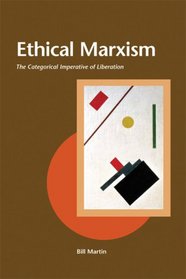 Ethical Marxism: The Categorical Imperative of Liberation (Creative Marxism)