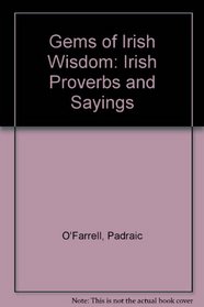 Gems of Irish Wisdom: Irish Proverbs and Sayings