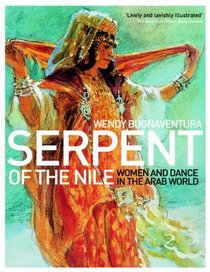 Serpent of the Nile: Women and Dance in the Arab World