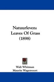 Natuurleven: Leaves Of Grass (1898) (Dutch Edition)