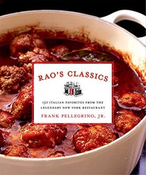 Rao's Classics: More Than 140 Italian Favorites from the Legendary New York Restaurant