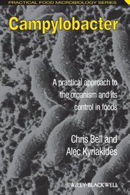 Campylobacter: A practical approach to the organism and its control in foods (Practical Food Microbiology)