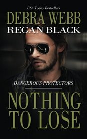 Nothing to Lose (Dangerous Protectors, Bk 3)