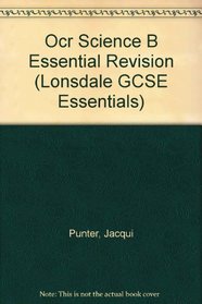 OCR Science B Essential Revision: GCSE OCR Science B (The Essentials)