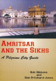 Amritsar and the Sikhs:: A Pilgrims City Guide