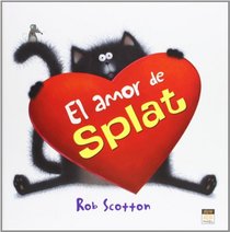 El amor de splat / The love of splat (Miau (Album Infantil Ilustrado)) (Spanish Edition)