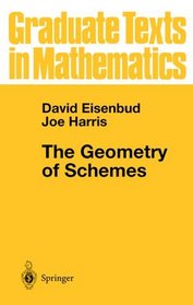 The Geometry of Schemes (Graduate Texts in Mathematics)