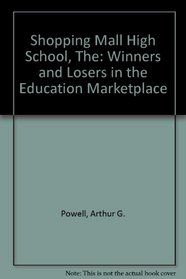 The Shopping Mall High School: Winners and Losers in the Educational Marketplace