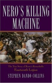 Nero's Killing Machine: The True Story of Rome's Remarkable 14th Legion (Roman Legions)