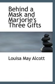 Behind a Mask and Marjorie's Three Gifts