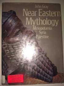 Near Eastern Mythology (Mesopotamia * Syria * Palestine)