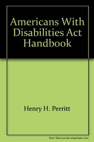 Americans with Disabilities ACT Handbook: