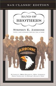 Band of Brothers : E Company, 506th Regiment, 101st Airborne from Normandy to Hitler's Eagle's Nest