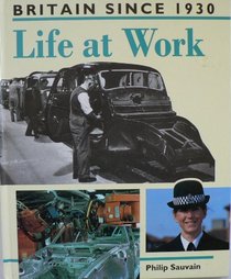 Life at Work (Britain Since 1930)