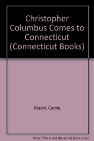 Christopher Columbus Comes to Connecticut! (Carole Marsh Connecticut Books)