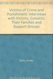 Victims of Crime and Punishment: Interviews With Victims, Convicts, Their Families, and Support Groups
