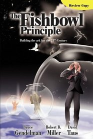 The Fishbowl Principle: Building the ark for the 21st Century