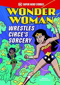 Wonder Woman Wrestles Circe's Sorcery (DC Super Hero Stories)