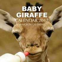 Baby Giraffe Calendar 2017: 16 Month Calendar