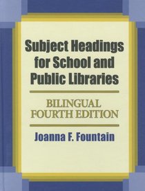 Subject Headings for School and Public Libraries: Bilingual Fourth Edition (English and Spanish Edition)