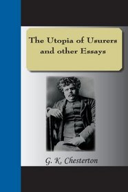 The Utopia Of Usurers And Other Essays