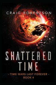 Shattered Time (Time Wars Last Forever)