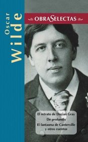 El fantasma de Canterville/El retrato de Dorian Gray/De profundis/La importancia de llamarse Ernesto/El abanico de Lady Windermere