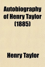 Autobiography of Henry Taylor (1885)