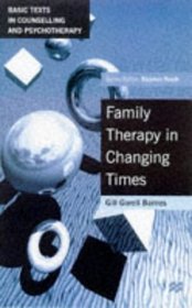 Family Therapy in Changing Times (Basic Texts in Counselling  Psychotherapy)