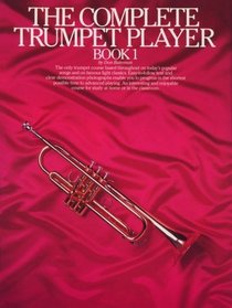 The Complete Trumpet Player: Book 1 (Complete Trumpet Player)