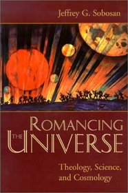 Romancing the Universe: Theology, Cosmology, and Science
