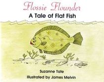 Flossie Flounder: A Tale of Flat Fish (Suzanne Tate's Nature Series)