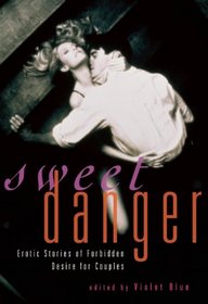 Sweet Danger: Erotic Stories of Forbidden Desire for Couples