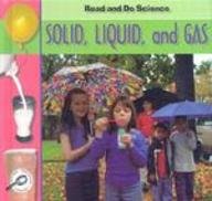 Solid, Liquid, and Gas (Lilly, Melinda. Read and Do Science.)