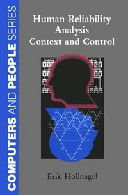 Human Reliability Analysis: Context and Control (Computers and People)