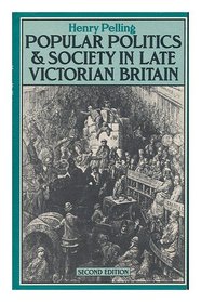 Popular politics and society in late Victorian Britain: Essays