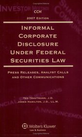 Informal Corporate Disclosure Under Federal Securities Law (2007 Edition)