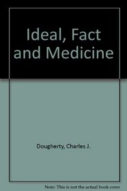 Ideal, Fact and Medicine