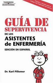 Guia De Supervivencia de los Asistentes de Enfermeria (Edicion en Espanol) : The Nursing Assistant's Survival Guide (Spanish Edition)