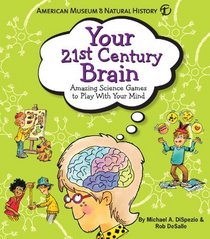 Your 21st Century Brain: Amazing Science Games to Play With Your Mind (American Museum of Naturl Hist)