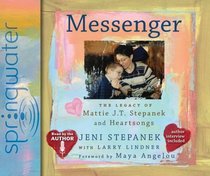 Messenger: The Legacy of Mattie J.T. Stepanek and Heartsongs