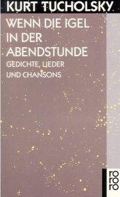 Wenn die Igel in der Abendstunde. Gedichte, Lieder und Chansons.