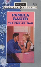 The Pick-Up Man (Harlequin American Romance, No 668)