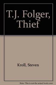 T J FOLGER , THIEF