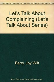 Let's Talk About Complaining (Let's Talk About Series)
